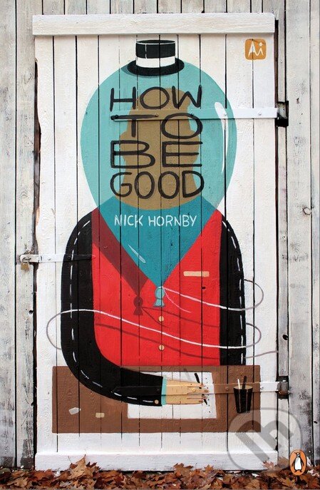 Kniha: How to be Good (Nick Hornby). Penguin Books, 2013 Kniha: How to be Good (Nick Hornby). Penguin Books, 2013