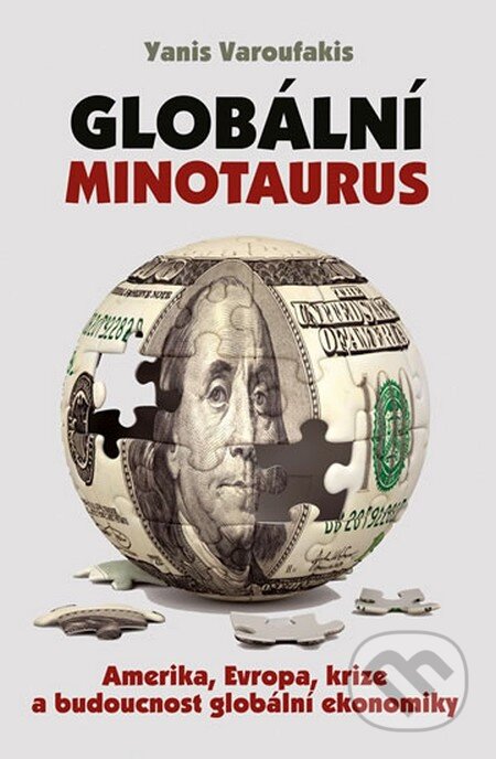 Kniha: Globální Minotaurus (Yanis Varoufakis). Rybka Publishers, 2013 Kniha: Globální Minotaurus (Yanis Varoufakis). Rybka Publishers, 2013