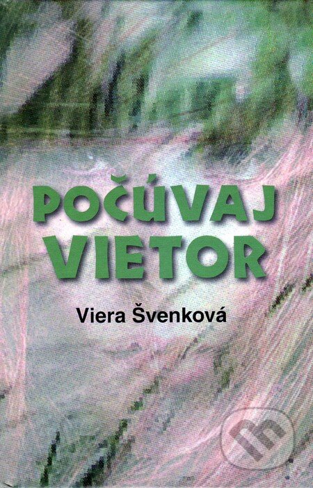 Kniha: Počúvaj vietor (Viera Švenková). Vydavateľstvo Spolku slovenských spisovateľov, 2013 Kniha: Počúvaj vietor (Viera Švenková). Vydavateľstvo Spolku slovenských spisovateľov, 2013