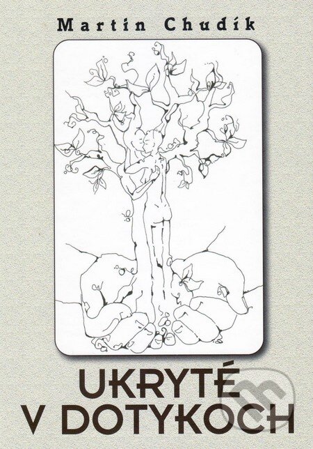 Kniha: Ukryté v dotykoch (Martin Chudík). Vydavateľstvo Spolku slovenských spisovateľov, 2013 Kniha: Ukryté v dotykoch (Martin Chudík). Vydavateľstvo Spolku slovenských spisovateľov, 2013