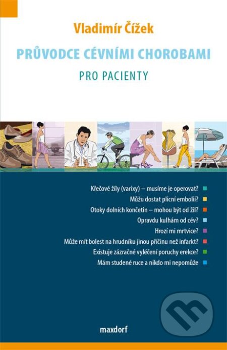 Kniha: Průvodce cévními chorobami pro pacienty (Vladimír Čížek). Maxdorf, 2013 Kniha: Průvodce cévními chorobami pro pacienty (Vladimír Čížek). Maxdorf, 2013