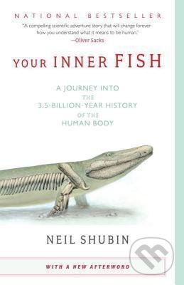 Kniha: Your Inner Fish (Neil Shubin). Random House, 2009 Kniha: Your Inner Fish (Neil Shubin). Random House, 2009
