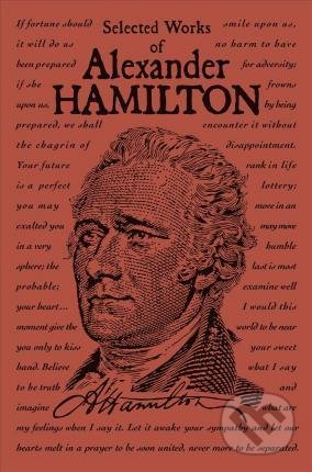 Selected Works of Alexander Hamilton - Alexander Hamilton, Silver Dolphin Books, 2018