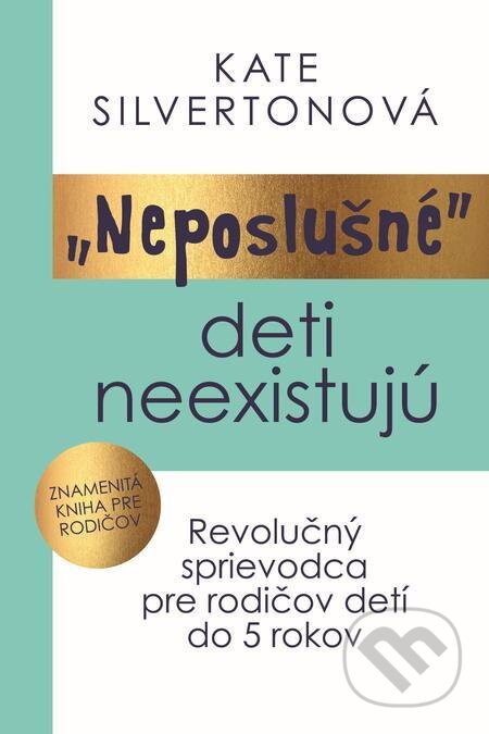 E-kniha: „Neposlušné“ deti neexistujú (Kate Silverton). Tatran, 2022 E-kniha: „Neposlušné“ deti neexistujú (Kate Silverton). Tatran, 2022