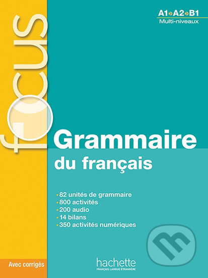 Kniha: Focus: Grammaire du francais (Marie-Francoise Gliemann). Hachette Francais Langue Étrangere, 2015 Kniha: Focus: Grammaire du francais (Marie-Francoise Gliemann). Hachette Francais Langue Étrangere, 2015