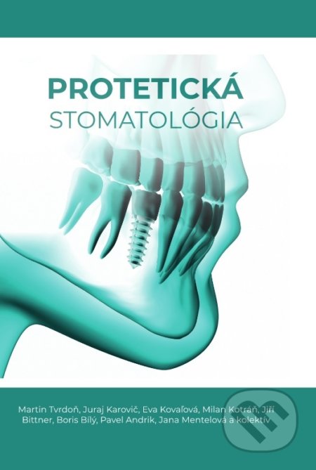 Kniha: Protetická stomatológia (Martin Tvrdoň). Science, 2022 Kniha: Protetická stomatológia (Martin Tvrdoň). Science, 2022