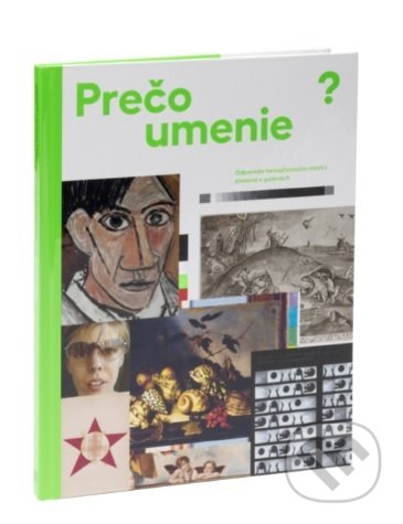 Kniha: Prečo umenie? (Martina Freitagová). Slovenská národná galéria, 2021 Kniha: Prečo umenie? (Martina Freitagová). Slovenská národná galéria, 2021