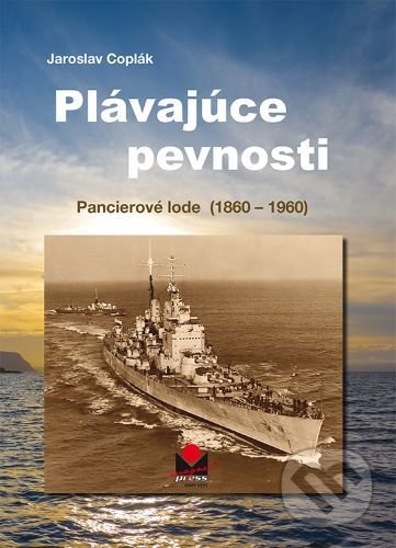 Kniha: Plávajúce pevnosti - Pancierové lode (1860-1960) (Jaroslav Coplák). Magnet Press, 2021 Kniha: Plávajúce pevnosti - Pancierové lode (1860-1960) (Jaroslav Coplák). Magnet Press, 2021