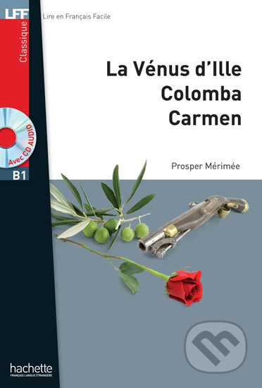 LFF B1: La Vénus d´Ille, Carmen, Colomba + CD audio MP3 - Prosper Mérimée, Hachette Francais Langue Étrangere, 2018
