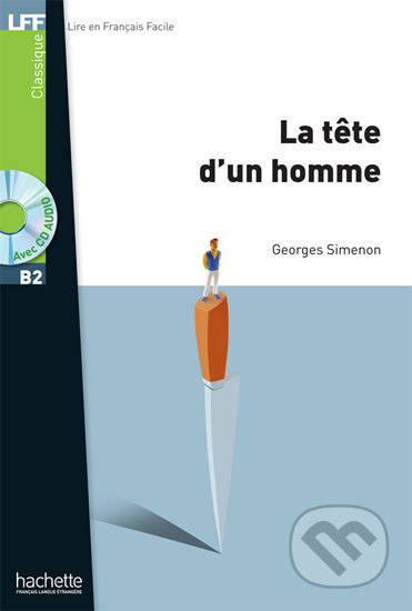 LFF B2: La Tete d´un homme + CD audio MP3 - Georges Simenon, Hachette Francais Langue Étrangere, 2012