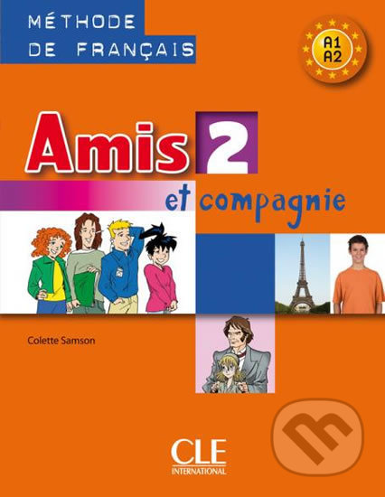 Kniha: Amis et compagnie 2 (A1/A2): Livre de l´éleve (Colette Samson). Cle International, 2008 Kniha: Amis et compagnie 2 (A1/A2): Livre de l´éleve (Colette Samson). Cle International, 2008