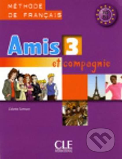 Amis et compagnie 3 A2: Livre de l´éleve - Samson Colette, Cle International
