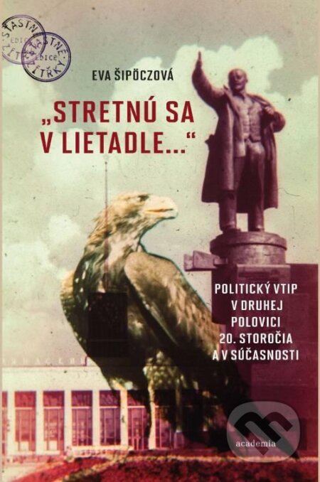 Kniha: "Stretnú sa v lietadle..." (Eva Šipöczová). Academia, 2022 Kniha: "Stretnú sa v lietadle..." (Eva Šipöczová). Academia, 2022