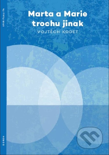 Kniha: Marta a Marie trochu jinak (Vojtěch Kodet). Doron, 2022 Kniha: Marta a Marie trochu jinak (Vojtěch Kodet). Doron, 2022