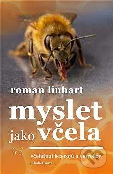 E-kniha: Myslet jako včela (Roman Linhart). Mladá fronta, 2021 E-kniha: Myslet jako včela (Roman Linhart). Mladá fronta, 2021