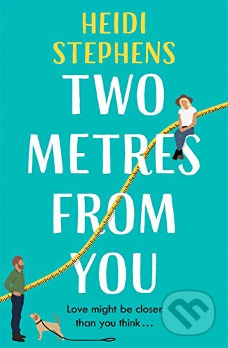 Kniha: Two Metres From You (Heidi Stephens). Headline Book, 2022 Kniha: Two Metres From You (Heidi Stephens). Headline Book, 2022