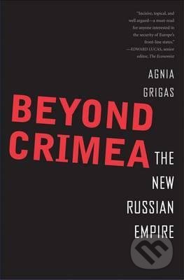 Kniha: Beyond Crimea (Agnia Grigas). Yale University Press, 2016 Kniha: Beyond Crimea (Agnia Grigas). Yale University Press, 2016