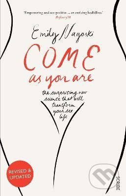 Kniha: Come as You Are (Emily Nagoski). Scribe Publications, 2015 Kniha: Come as You Are (Emily Nagoski). Scribe Publications, 2015