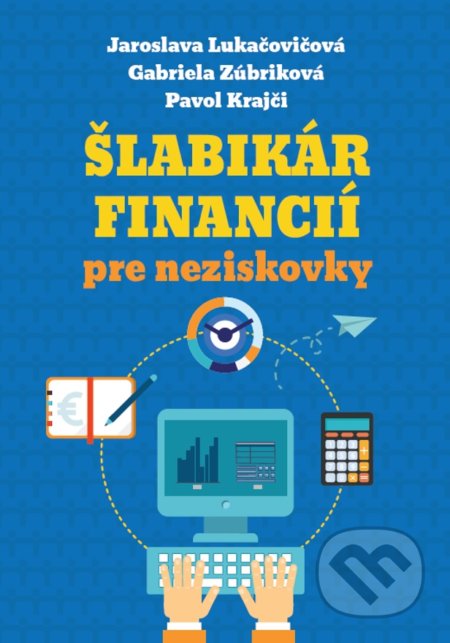 Kniha: Šlabikár financií pre neziskovky (Gabriela Zúbriková, Jaroslava Lukačovičová a Pavol Krajči). Sauno, 2022 Kniha: Šlabikár financií pre neziskovky (Gabriela Zúbriková, Jaroslava Lukačovičová a Pavol Krajči). Sauno, 2022