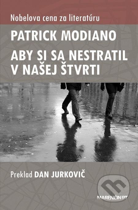E-kniha: Aby si sa nestratil v našej štvrti (Patrick Modiano). Marenčin PT E-kniha: Aby si sa nestratil v našej štvrti (Patrick Modiano). Marenčin PT