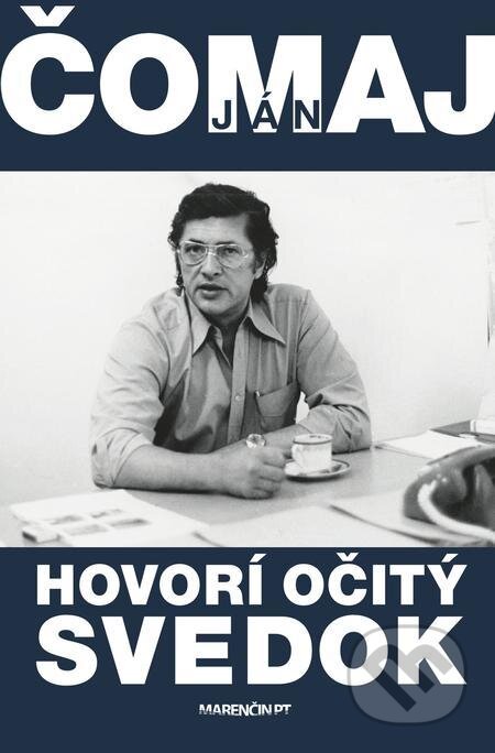 E-kniha: Hovorí očitý svedok (Ján Čomaj). Marenčin PT, 2021 E-kniha: Hovorí očitý svedok (Ján Čomaj). Marenčin PT, 2021
