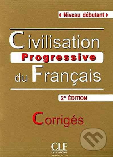 Kniha: Civilisation progressive du francais: Débutant Corrigés, 2ed (Catherine Carlo). Cle International, 2014 Kniha: Civilisation progressive du francais: Débutant Corrigés, 2ed (Catherine Carlo). Cle International, 2014