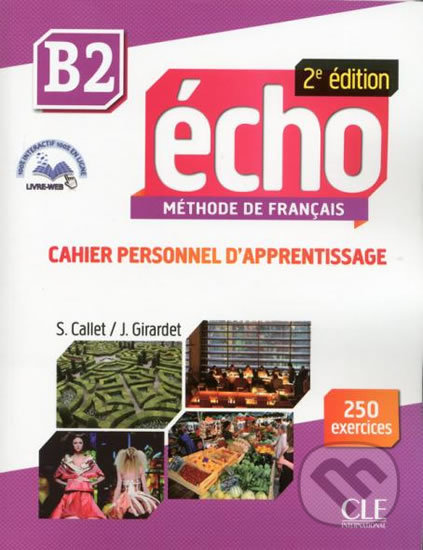 Kniha: Écho B2: Cahier d´exercices + CD audio, 2ed (Jaques Pécheur). Cle International, 2014 Kniha: Écho B2: Cahier d´exercices + CD audio, 2ed (Jaques Pécheur). Cle International, 2014