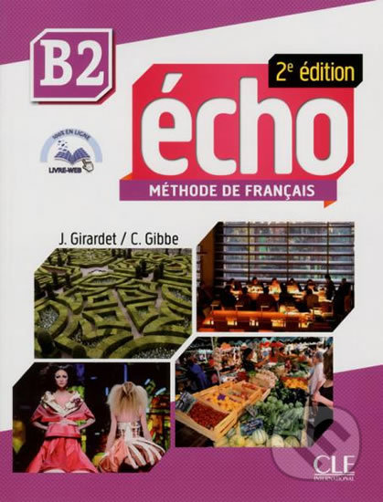 Kniha: Écho B2: Livre + CD audio, 2ed (Jaques Pécheur). Cle International, 2014 Kniha: Écho B2: Livre + CD audio, 2ed (Jaques Pécheur). Cle International, 2014