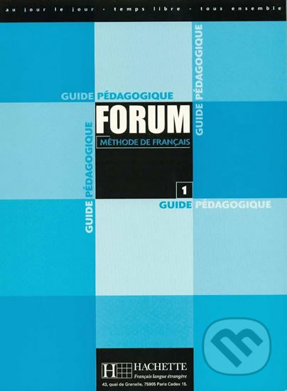 Kniha: Forum 1: Guide pédagogique (Julio Murillo). Hachette Francais Langue Étrangere, 2000 Kniha: Forum 1: Guide pédagogique (Julio Murillo). Hachette Francais Langue Étrangere, 2000