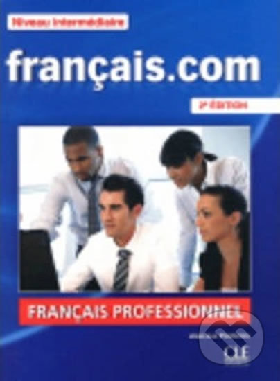 Kniha: Francais.com: Intermédiaire Livre de l´éleve Pack, 2ed (Jean-Luc Penfornis). Cle International, 2011 Kniha: Francais.com: Intermédiaire Livre de l´éleve Pack, 2ed (Jean-Luc Penfornis). Cle International, 2011