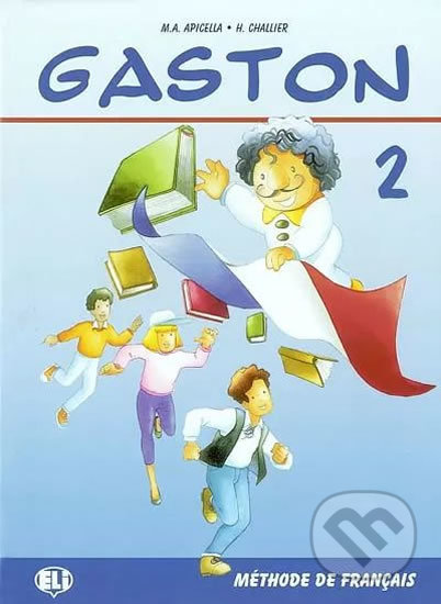 Gaston 2: Livre de l´éleve - H. Challier, A.M. Apicella, Eli, 1995