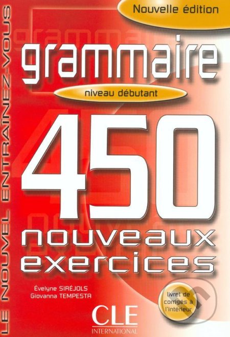 Kniha: Grammaire 450 exercices débutant - Cahier d´activités (Giovanna Tempesta). Cle International, 2002 Kniha: Grammaire 450 exercices débutant - Cahier d´activités (Giovanna Tempesta). Cle International, 2002