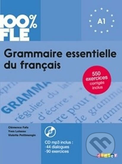 Kniha: Grammaire essentielle du francais A1: Livre + CD (Violette Petitmengin, Yves Loiseau a Clémence Fafa). Didier, 2018 Kniha: Grammaire essentielle du francais A1: Livre + CD (Violette Petitmengin, Yves Loiseau a Clémence Fafa). Didier, 2018