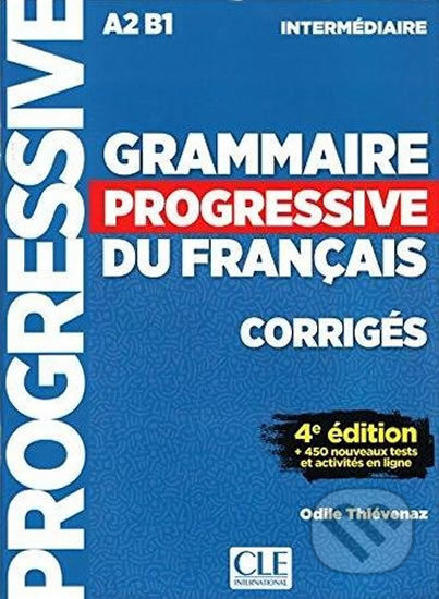 Kniha: Grammaire progressive du francais: Intermédiaire Corrigés, 4. édition (Eric Pessan). Cle International, 2017 Kniha: Grammaire progressive du francais: Intermédiaire Corrigés, 4. édition (Eric Pessan). Cle International, 2017
