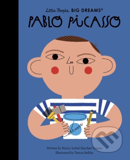 Kniha: Pablo Picasso (Maria Isabel Sanchez Vegara). Frances Lincoln, 2022 Kniha: Pablo Picasso (Maria Isabel Sanchez Vegara). Frances Lincoln, 2022