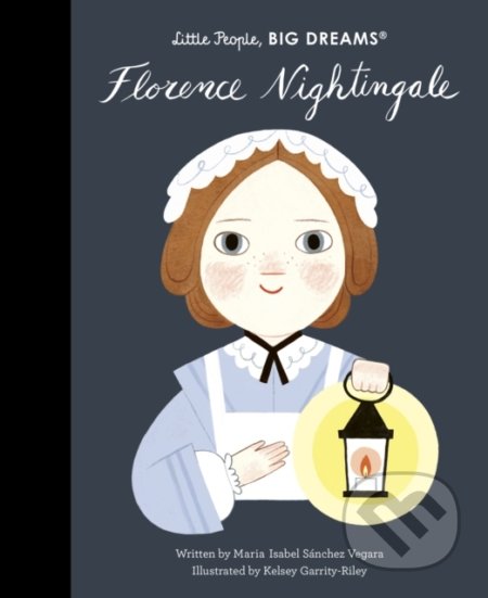 Kniha: Florence Nightingale (Maria Isabel Sanchez Vegara). Frances Lincoln, 2022 Kniha: Florence Nightingale (Maria Isabel Sanchez Vegara). Frances Lincoln, 2022