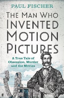 Kniha: The Man Who Invented Motion Pictures (Paul Fischer). Faber and Faber, 2022 Kniha: The Man Who Invented Motion Pictures (Paul Fischer). Faber and Faber, 2022