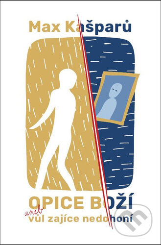 Kniha: Opice boží aneb vůl zajíce nedohoní (Max Kašparů). Cesta, 2022 Kniha: Opice boží aneb vůl zajíce nedohoní (Max Kašparů). Cesta, 2022