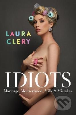 Kniha: Idiots (Laura Clery). Simon & Schuster, 2022 Kniha: Idiots (Laura Clery). Simon & Schuster, 2022
