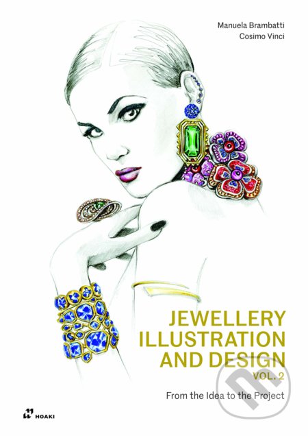 Kniha: Jewellery Illustration and Design (Manuela Brambatti a Vinci Cosimo). Hoaki, 2022 Kniha: Jewellery Illustration and Design (Manuela Brambatti a Vinci Cosimo). Hoaki, 2022