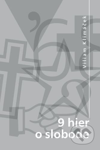 Kniha: 9 hier o slobode (Viliam Klimáček). Divadelný ústav, 2022 Kniha: 9 hier o slobode (Viliam Klimáček). Divadelný ústav, 2022