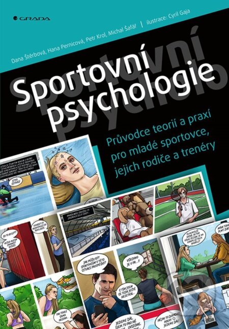 E-kniha: Sportovní psychologie - Průvodce teorií a praxí pro mladé sportovce, jejich rodiče a trenéry (Dana Štěrbová, Hana Pernicová, Michal Šafář a Petr Krol). Grada, 2022 E-kniha: Sportovní psychologie - Průvodce teorií a praxí pro mladé sportovce, jejich rodiče a trenéry (Dana Štěrbová, Hana Pernicová, Michal Šafář a Petr Krol). Grada, 2022