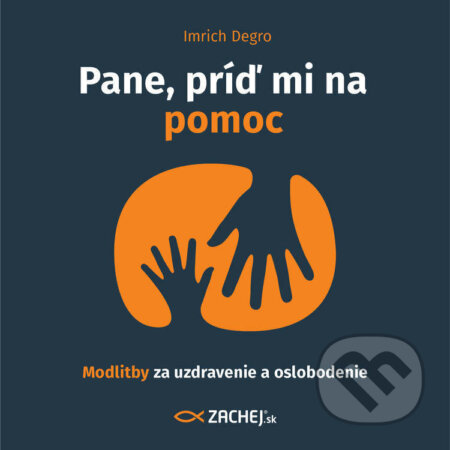 Audiokniha: Pane, príď mi na pomoc (Imrich Degro). Zachej, 2022 Audiokniha: Pane, príď mi na pomoc (Imrich Degro). Zachej, 2022