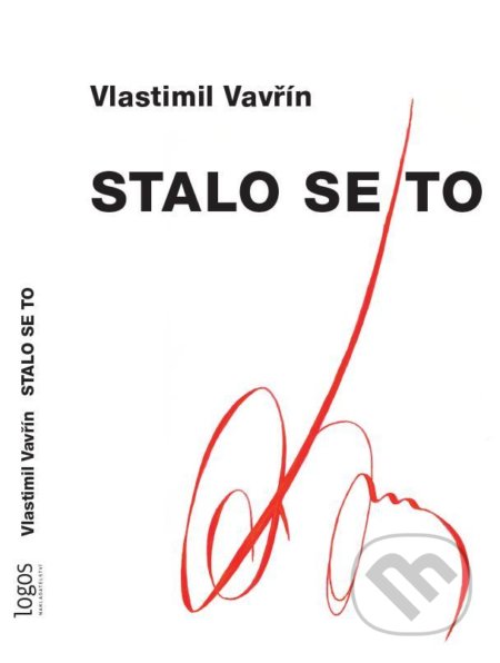 Kniha: Stalo se to (Vlastimil Vavřín). Logos, 2022 Kniha: Stalo se to (Vlastimil Vavřín). Logos, 2022