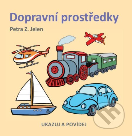 Kniha: Dopravní prostředky (Petra Z. Jelen). Logos, 2022 Kniha: Dopravní prostředky (Petra Z. Jelen). Logos, 2022