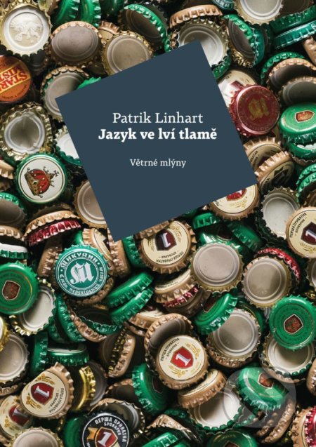 Kniha: Jazyk ve lví tlamě (Patrik Linhart). Větrné mlýny, 2022 Kniha: Jazyk ve lví tlamě (Patrik Linhart). Větrné mlýny, 2022