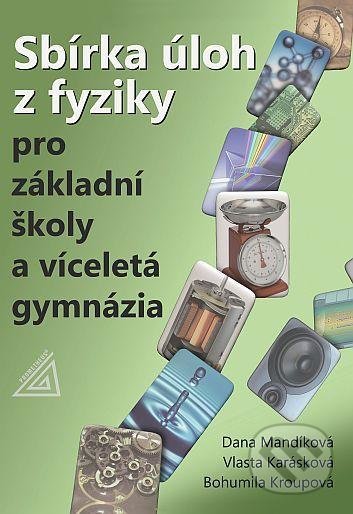 Kniha: Sbírka úloh z fyziky pro ZŠ a víceletá gymnázia (Bohumila Kroupová, Dana Mandíková a Vlasta Karásková). Spoločnosť Prometheus, 2022 Kniha: Sbírka úloh z fyziky pro ZŠ a víceletá gymnázia (Bohumila Kroupová, Dana Mandíková a Vlasta Karásková). Spoločnosť Prometheus, 2022