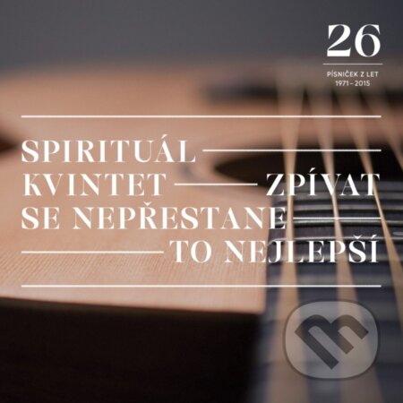 Hudební CD: Spirituál kvintet: Zpívat se nepřestane / To nejlepší LP (Hudobné albumy). Hudobné albumy, 2022 Hudební CD: Spirituál kvintet: Zpívat se nepřestane / To nejlepší LP (Hudobné albumy). Hudobné albumy, 2022