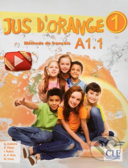 Kniha: Jus d´orange 1 - Niveau A1.1 - Livre de l´éleve + DVD (Adrian Cabrera). Cle International, 2015 Kniha: Jus d´orange 1 - Niveau A1.1 - Livre de l´éleve + DVD (Adrian Cabrera). Cle International, 2015