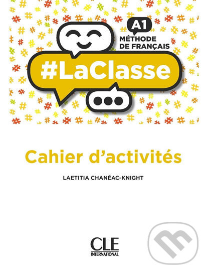 Kniha: LaClasse A1: Cahier d´activités (Laetitia Chanéac-Knight). Cle International, 2019 Kniha: LaClasse A1: Cahier d´activités (Laetitia Chanéac-Knight). Cle International, 2019